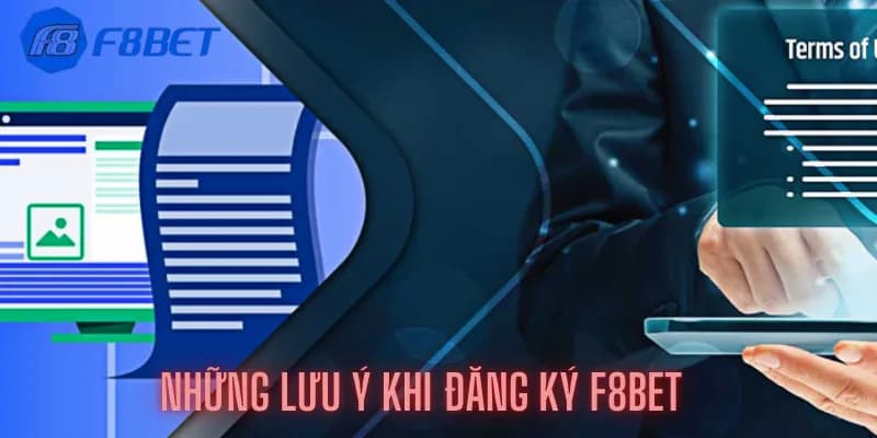 Những lưu ý cực kỳ quan trọng khi đăng ký F8bet là gì?